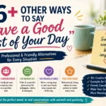 other ways to say have a good rest of your day