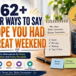 other ways to say i hope you had a great weekend