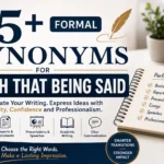 formal synonyms for with that being said